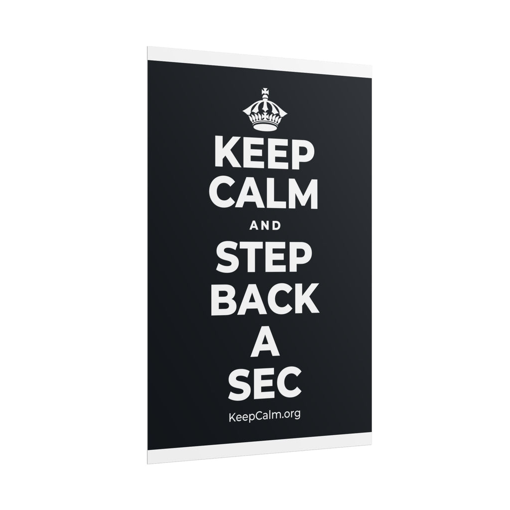 KEEP CALM AND STEP BACK A SEC Poster (Dark)