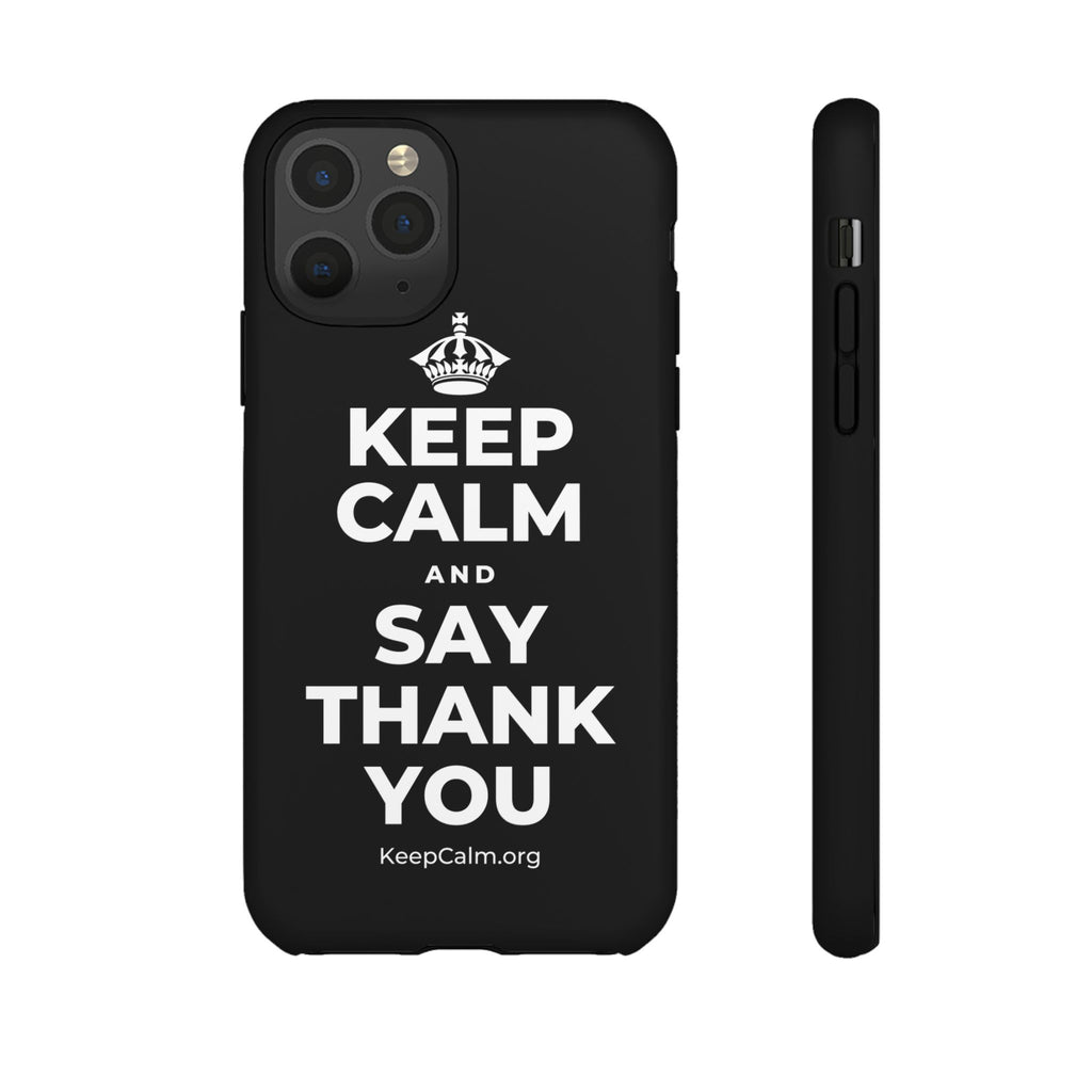KEEP CALM AND SAY THANK YOU Phone Case