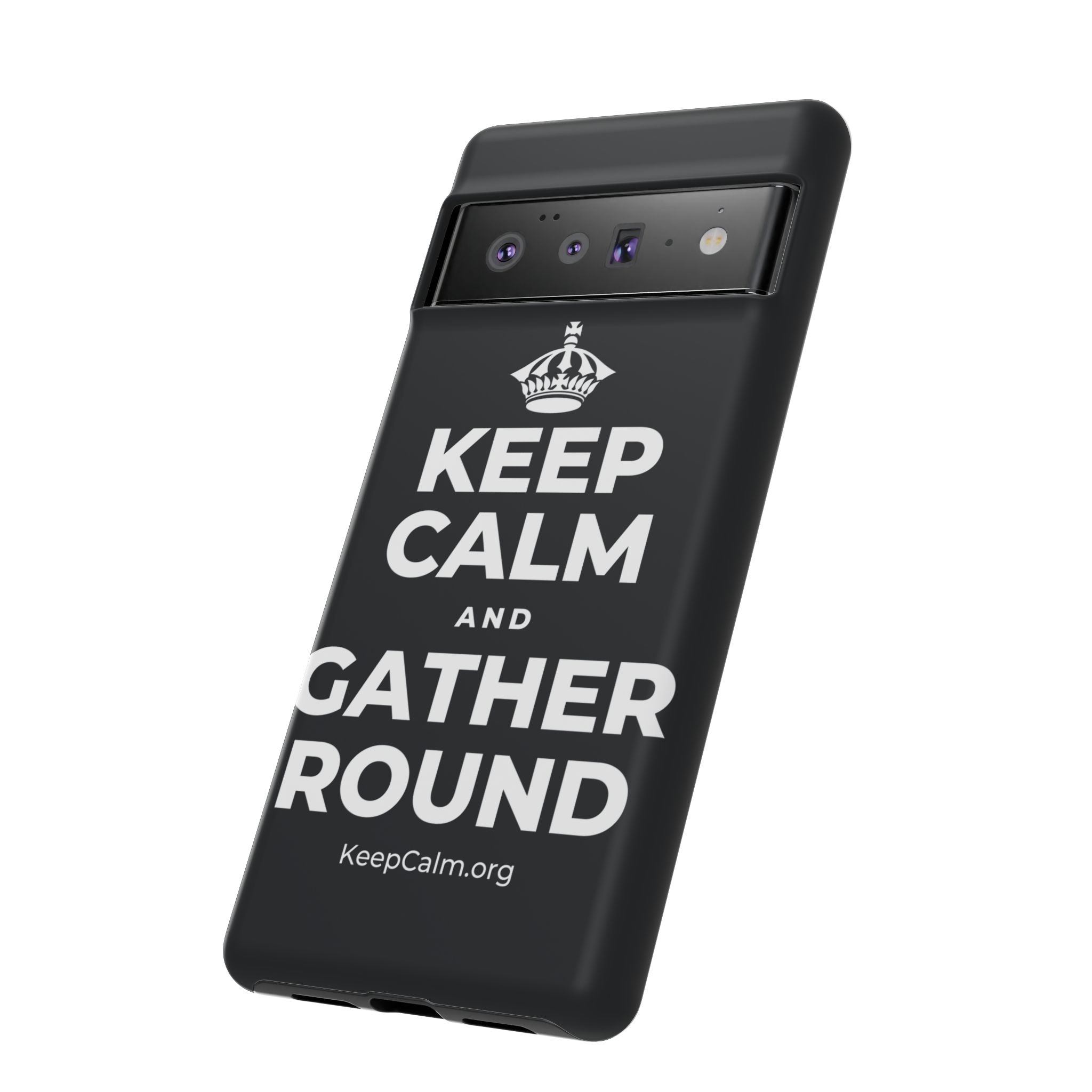 KEEP CALM AND GATHER ROUND Phone Case (Dark)