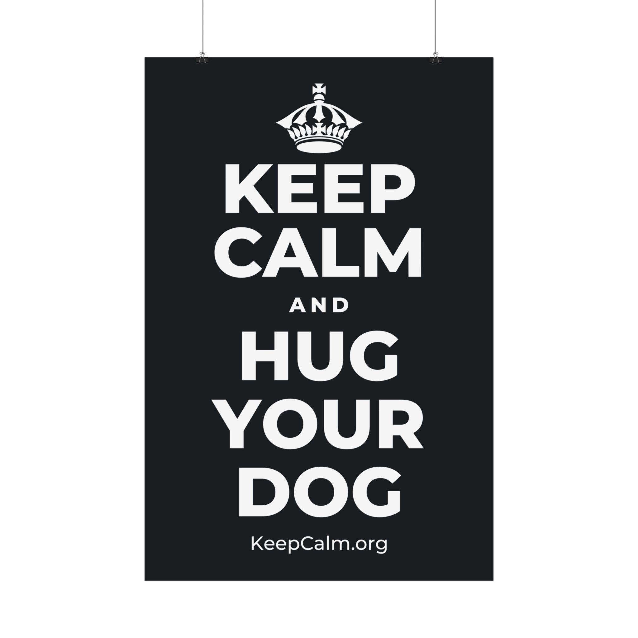 KEEP CALM AND HUG YOUR DOG Satin Poster (Dark)