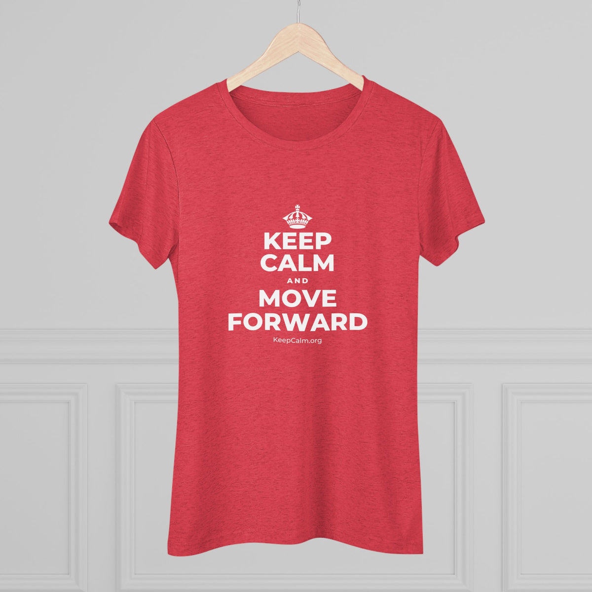 KEEP CALM AND MOVE FORWARD Women's Tri-Blend Tee