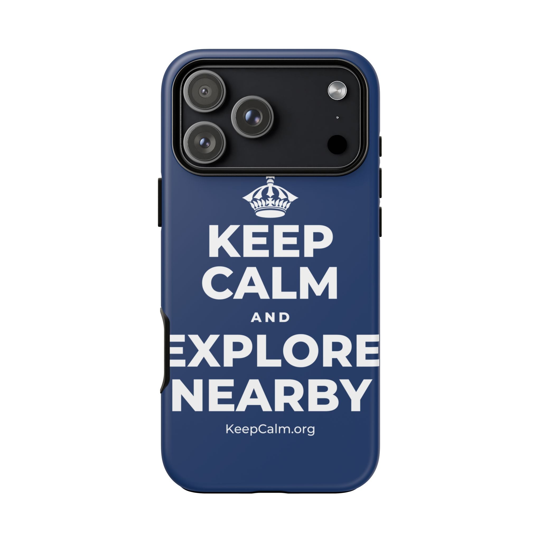 KEEP CALM AND EXPLORE NEARBY Phone Case