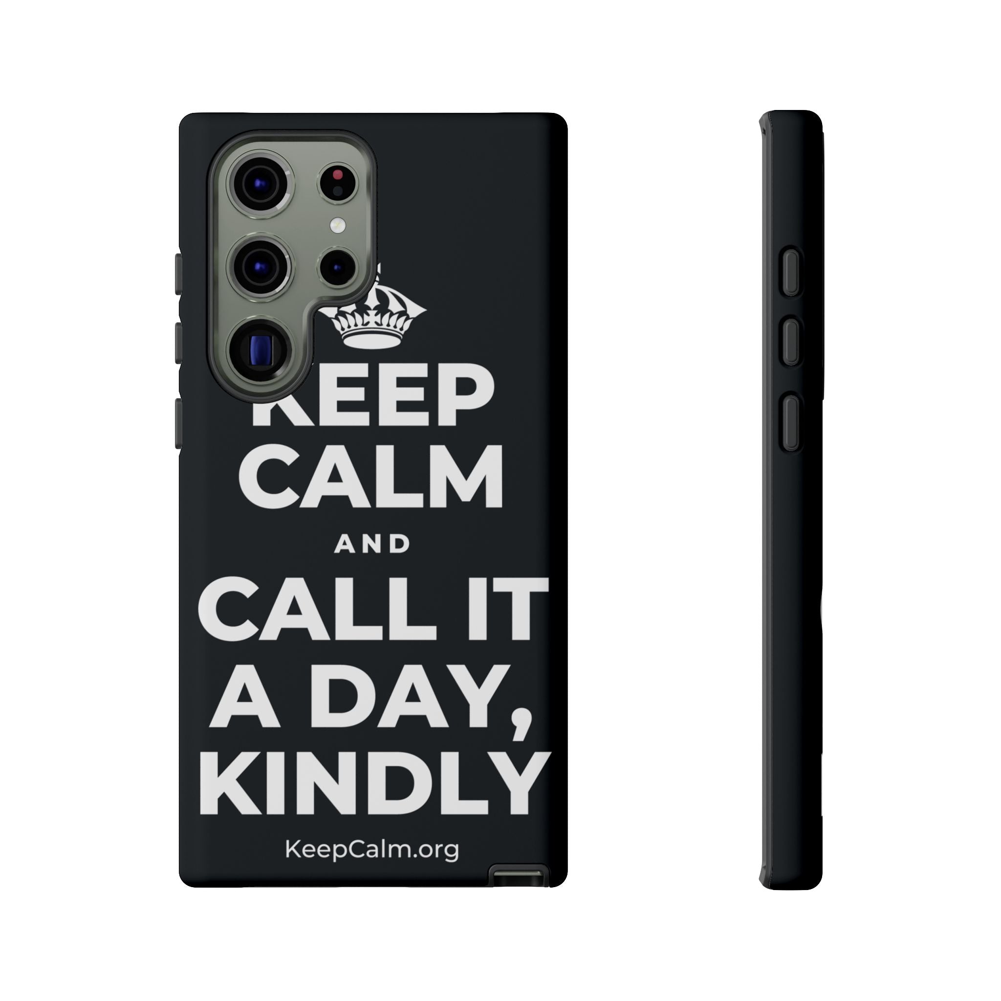KEEP CALM AND CALL IT A DAY, KINDLY Phone Case (Dark)