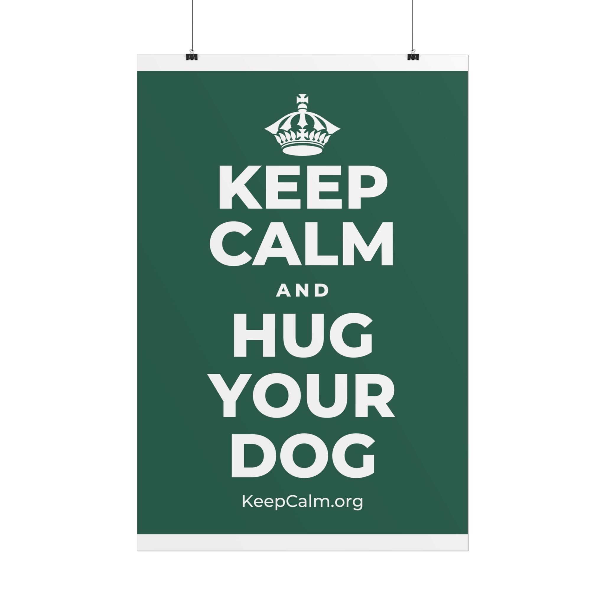KEEP CALM AND HUG YOUR DOG Poster