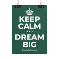 KEEP CALM AND DREAM BIG Poster