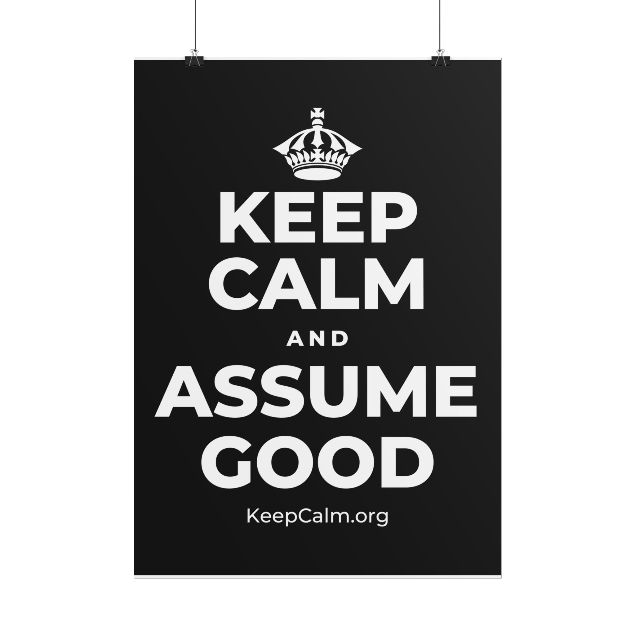 KEEP CALM AND ASSUME GOOD Poster