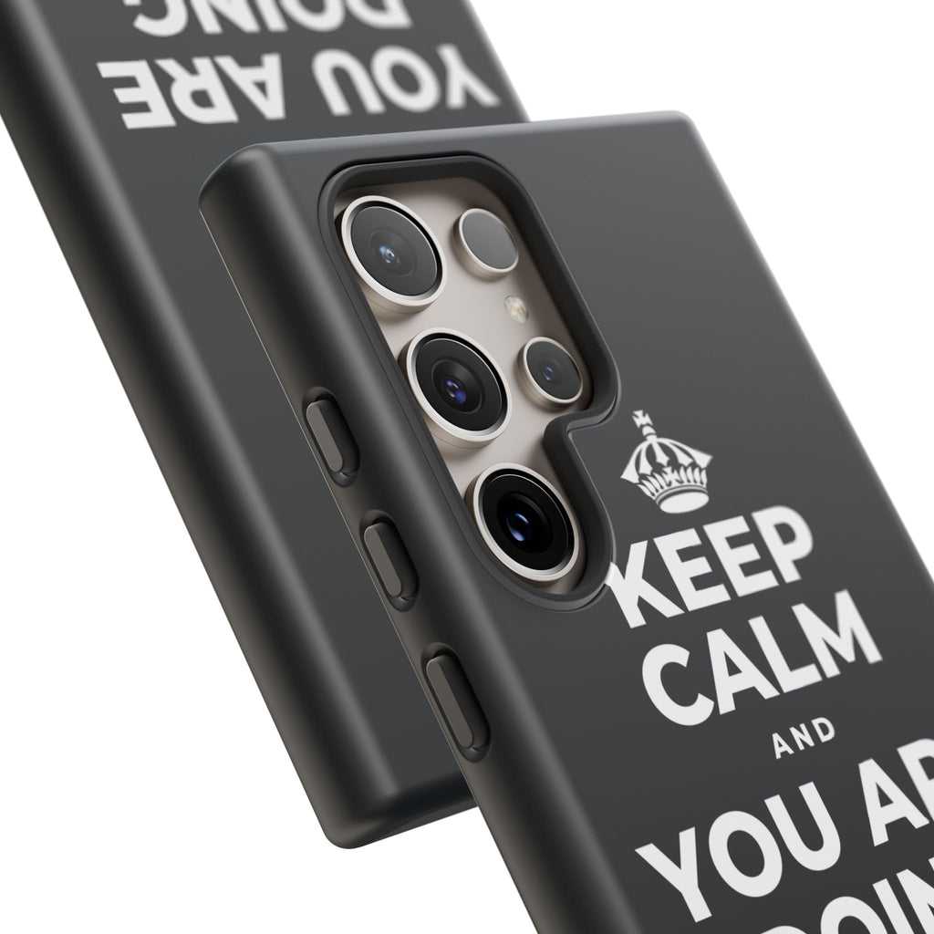 KEEP CALM AND YOU ARE DOING GREAT TODAY Phone Case (Dark)