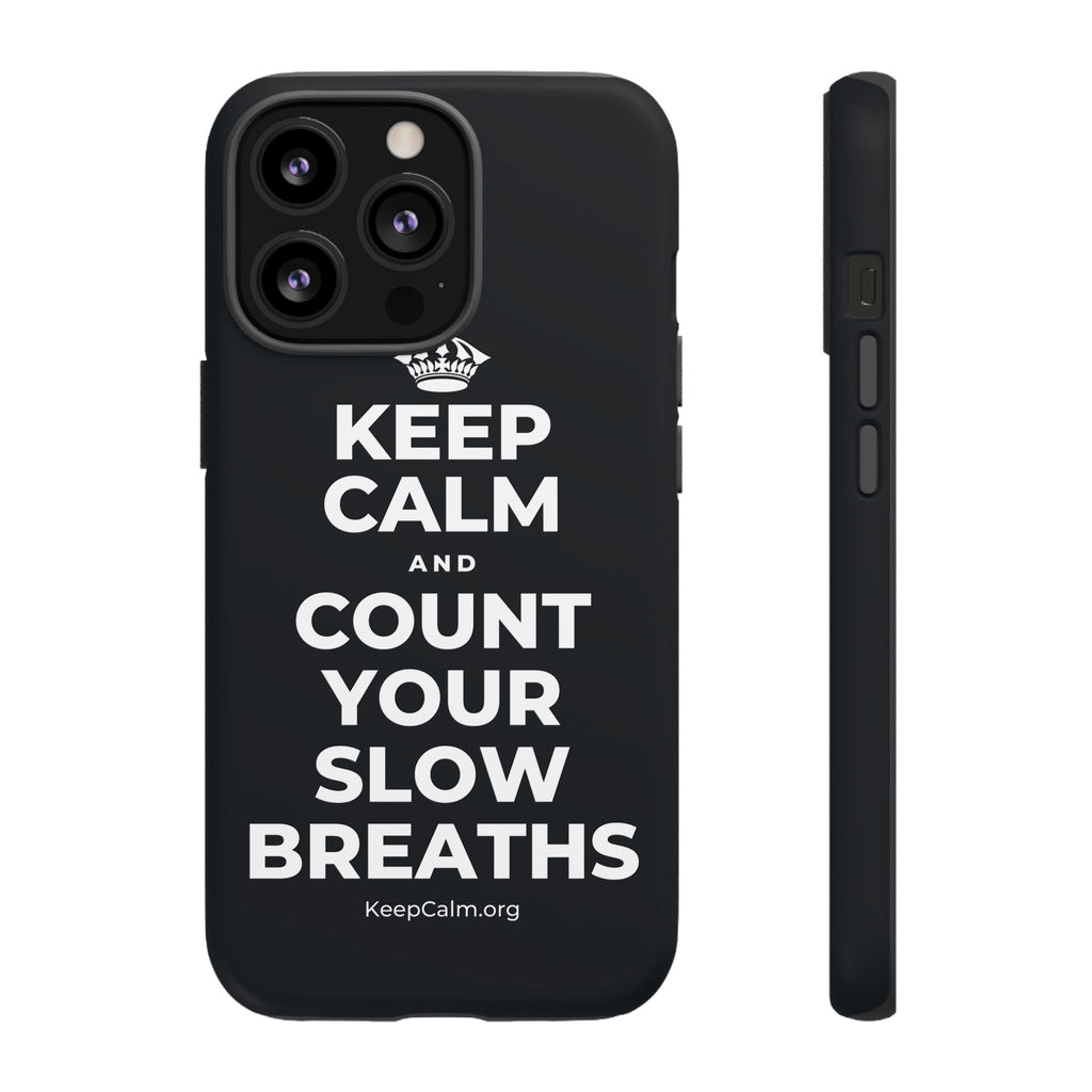 KEEP CALM AND COUNT YOUR SLOW BREATHS Phone Case (Dark)