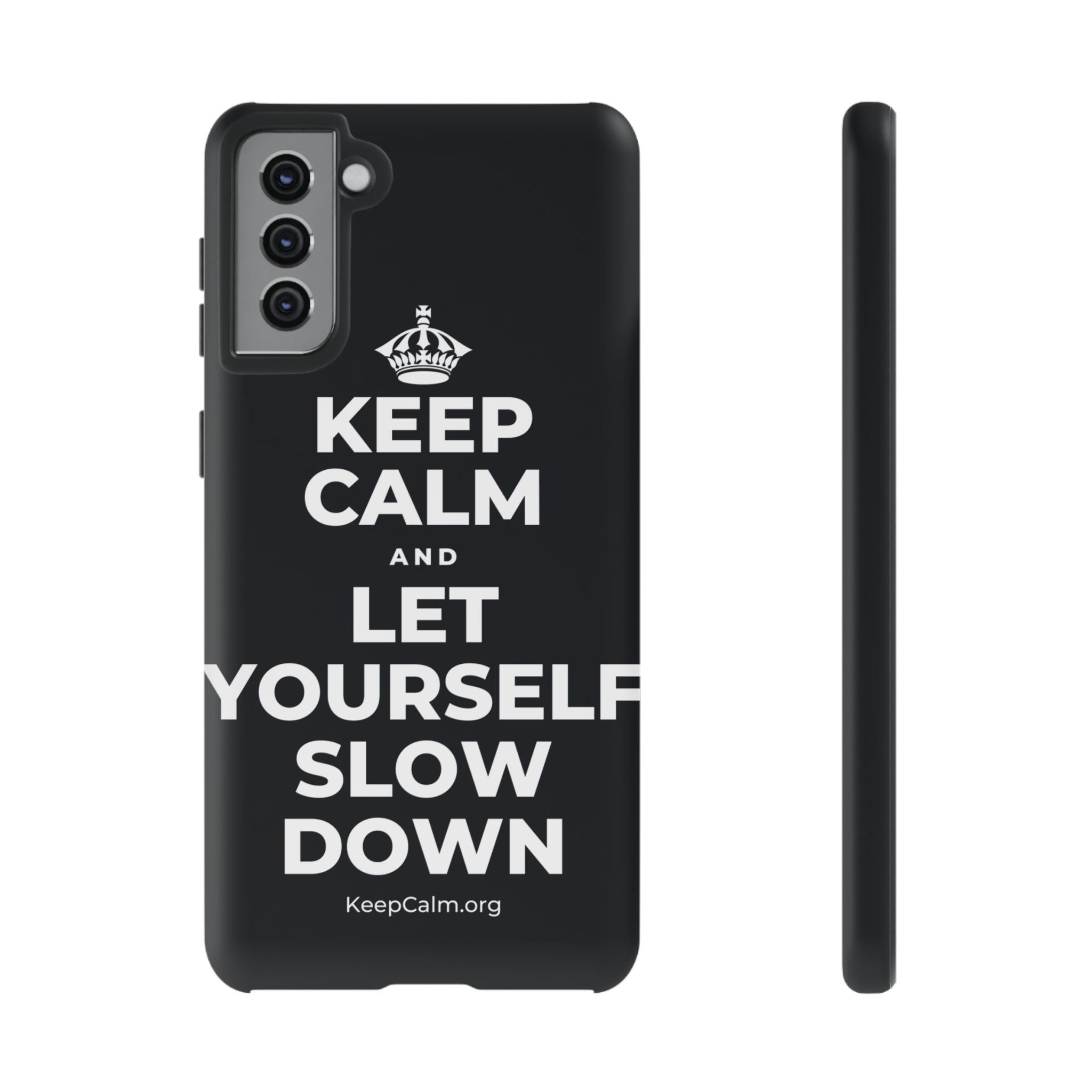 KEEP CALM AND LET YOURSELF SLOW DOWN Phone Case (Dark)