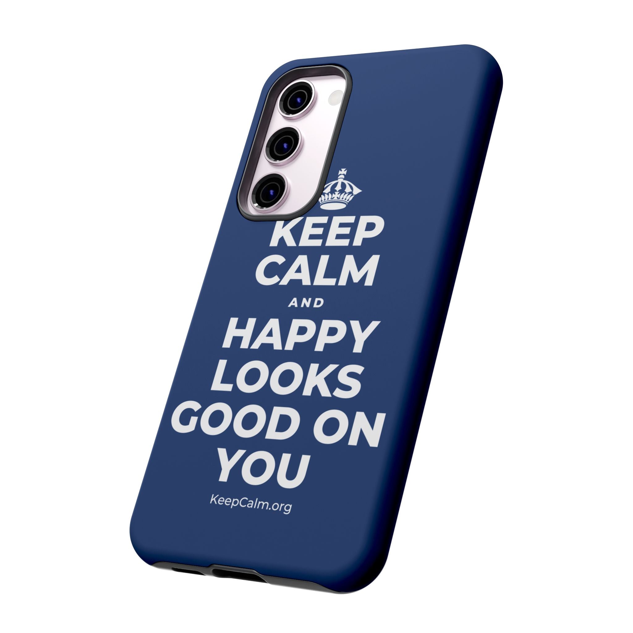 KEEP CALM AND HAPPY LOOKS GOOD ON YOU Phone Case