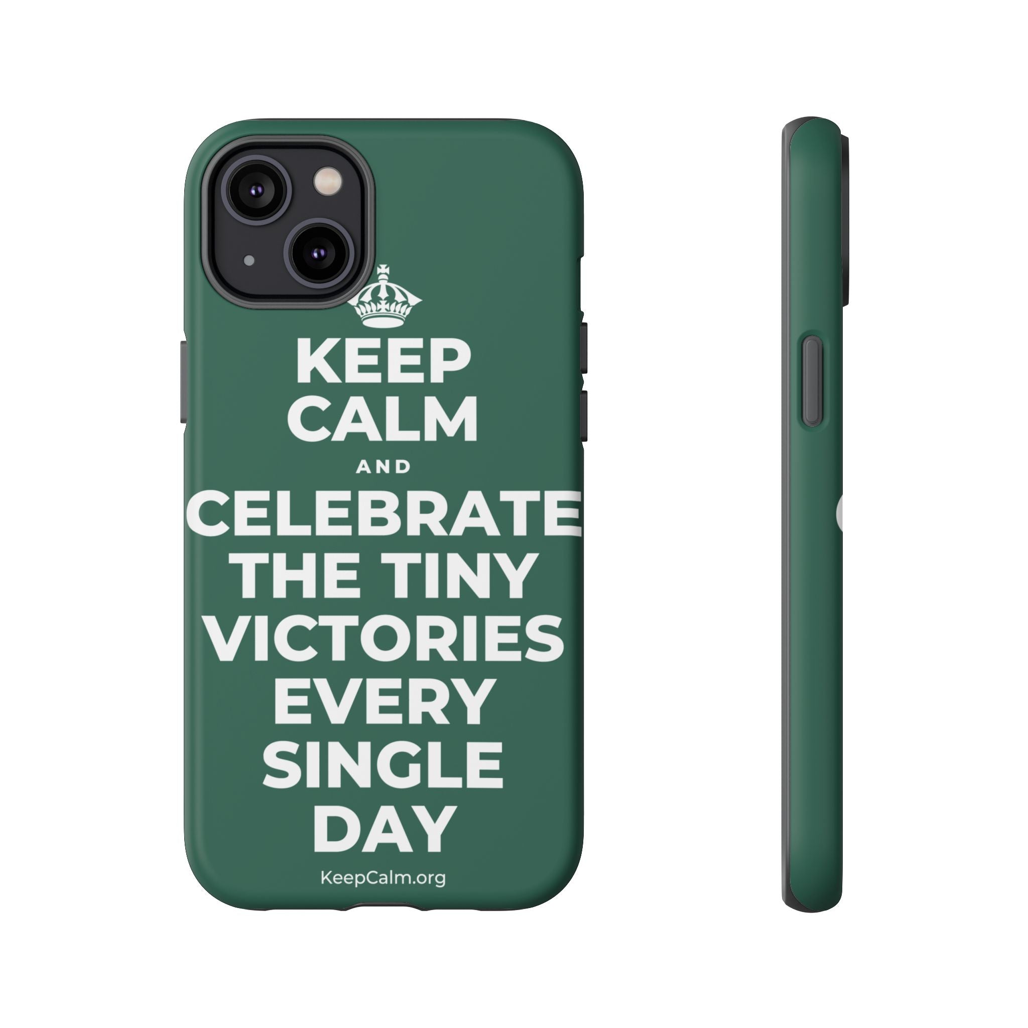 KEEP CALM AND CELEBRATE THE TINY VICTORIES EVERY SINGLE DAY Phone Case
