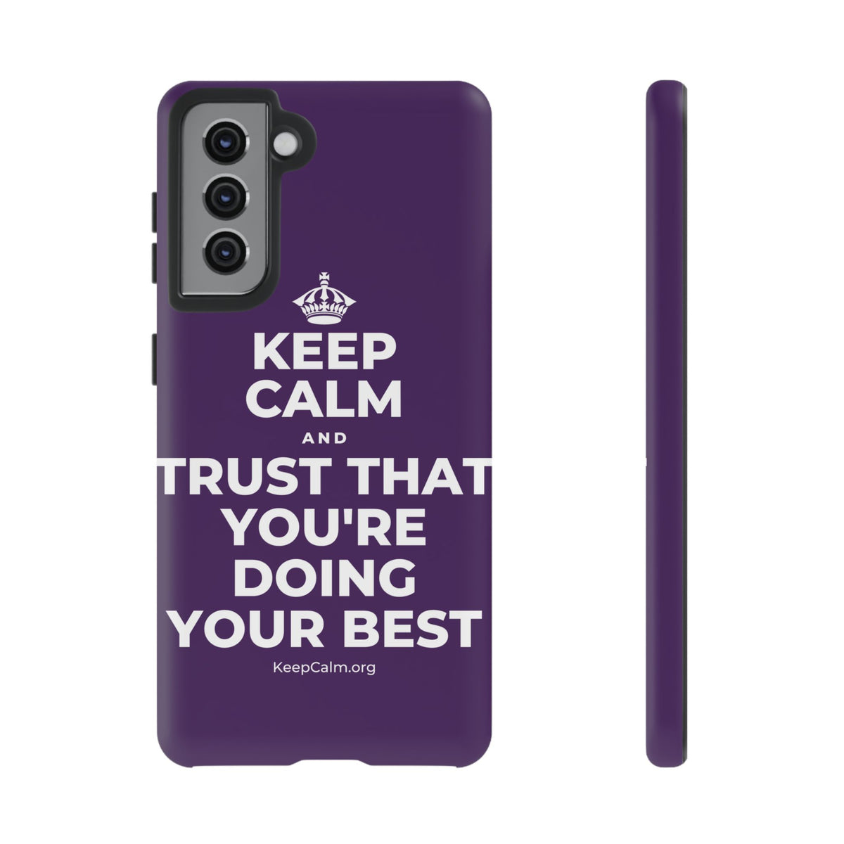 KEEP CALM AND TRUST THAT YOU'RE DOING YOUR BEST Phone Case
