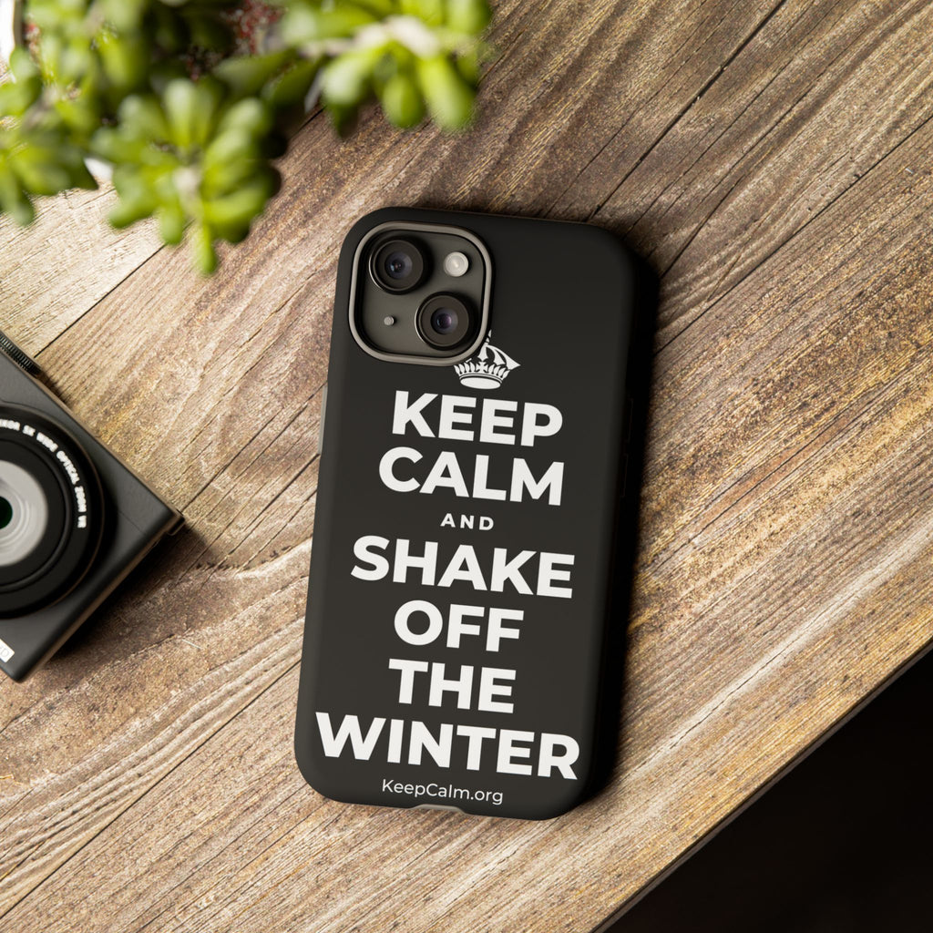 KEEP CALM AND SHAKE OFF THE WINTER Phone Case