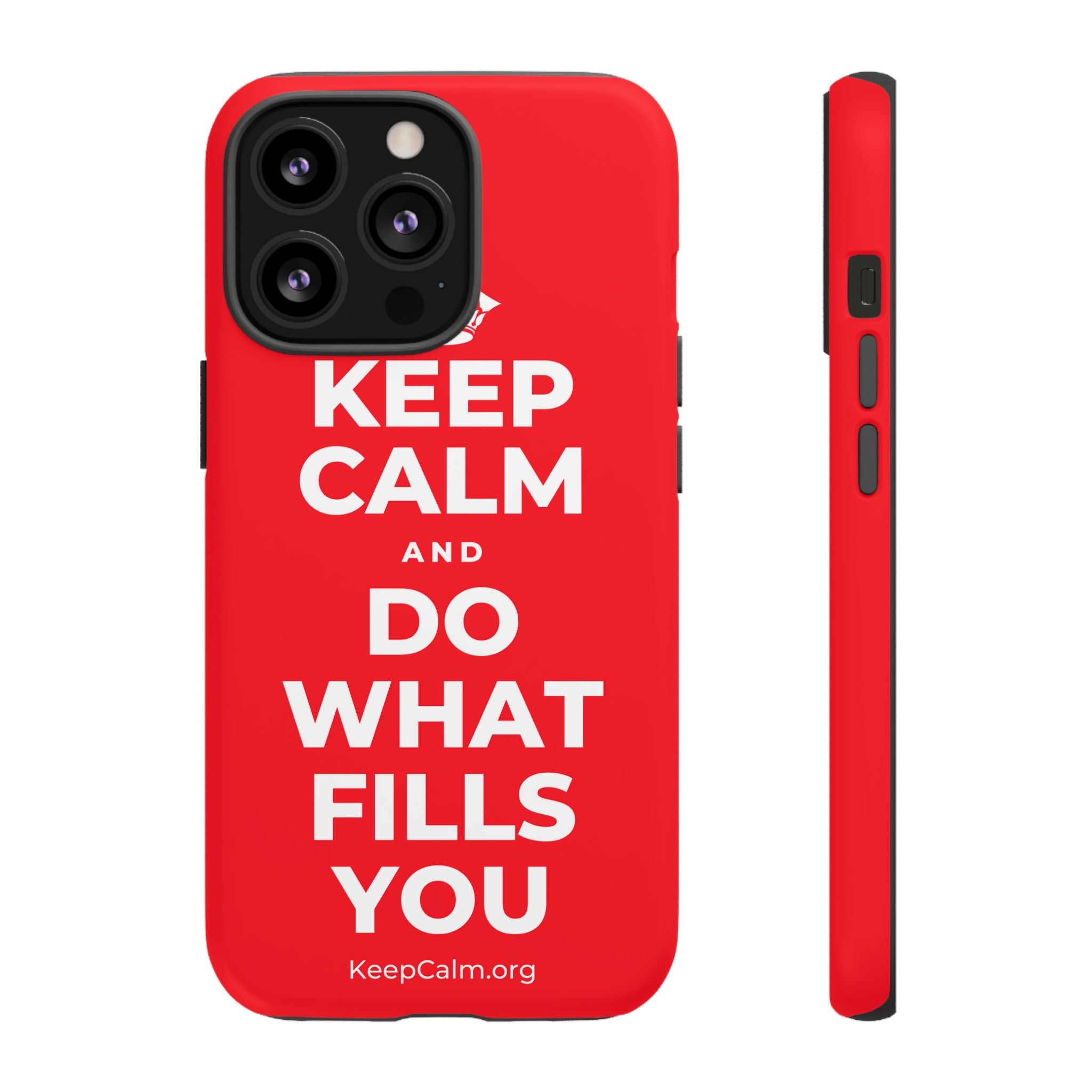 KEEP CALM AND DO WHAT FILLS YOU Phone Case