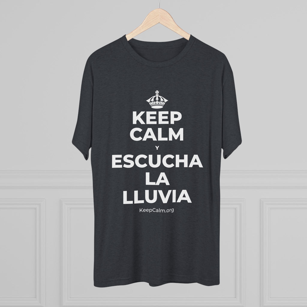 KEEP CALM Y ESCUCHA LA LLUVIA Tri-Blend Tee