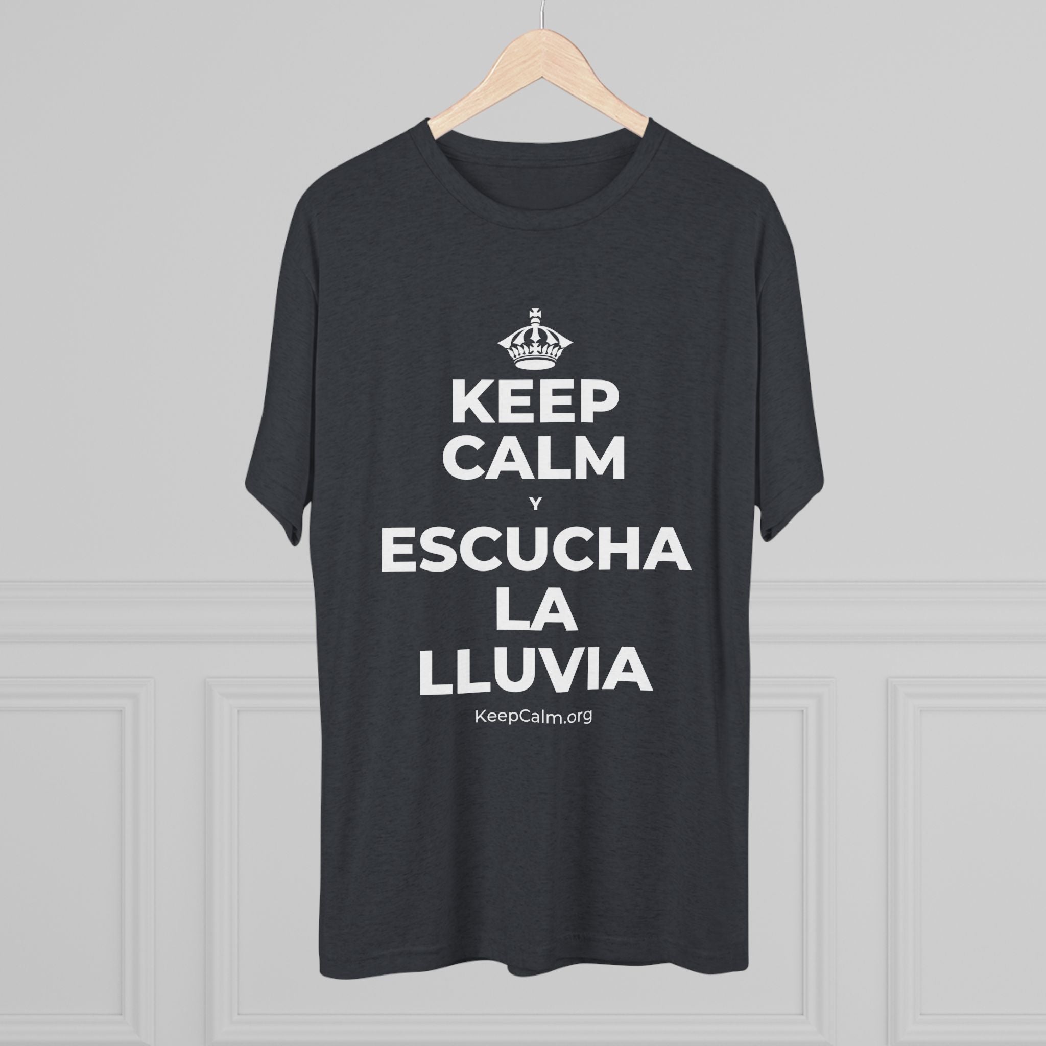 KEEP CALM Y ESCUCHA LA LLUVIA Tri-Blend Tee