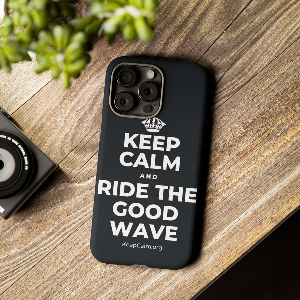 KEEP CALM AND RIDE THE GOOD WAVE Phone Case (Dark)
