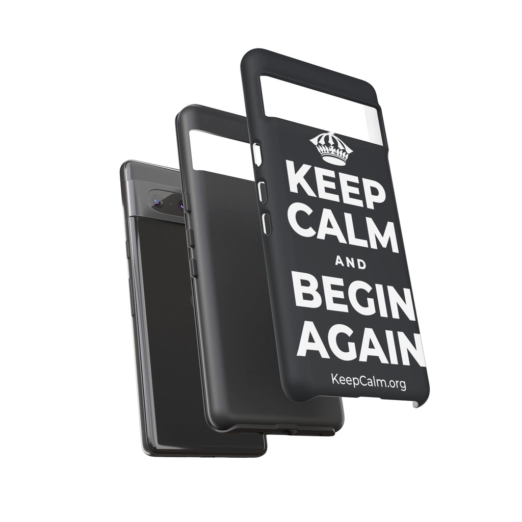 KEEP CALM AND BEGIN AGAIN Phone Case (Dark)