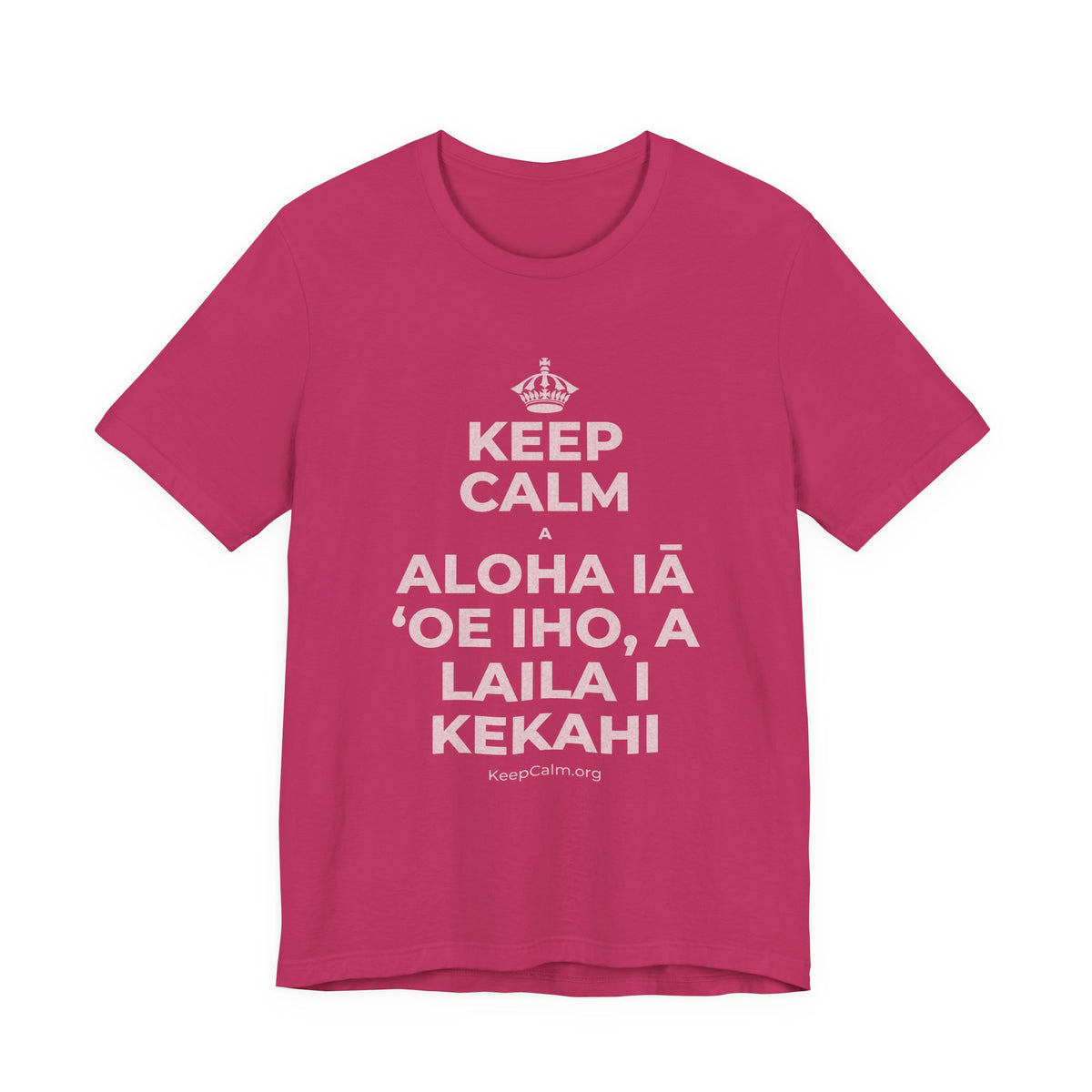 KEEP CALM A ALOHA IĀ ʻOE IHO, A LAILA I KEKAHI T-Shirt (Baby Blue–Silver)