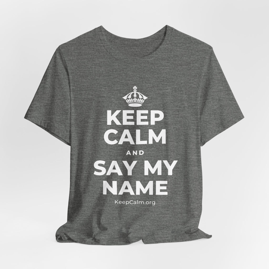KEEP CALM AND SAY MY NAME T-Shirt (Baby Blue–Silver)