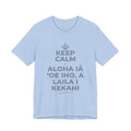 KEEP CALM A ALOHA IĀ ʻOE IHO, A LAILA I KEKAHI T-Shirt (Baby Blue–Silver)