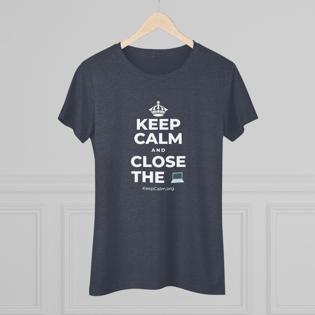 KEEP CALM AND CLOSE THE 💻 Women's Tri-Blend Tee