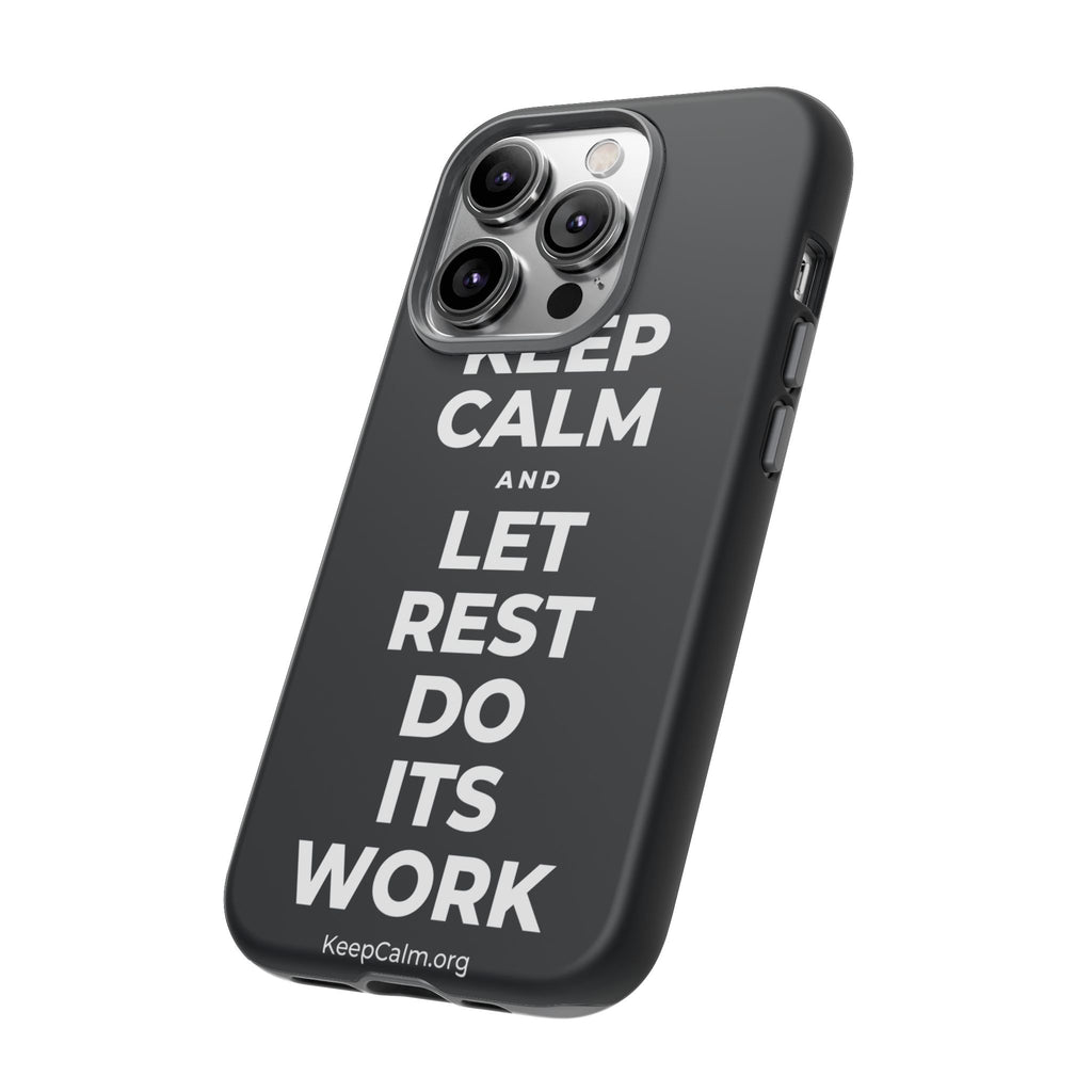 KEEP CALM AND LET REST DO ITS WORK Phone Case (Dark)