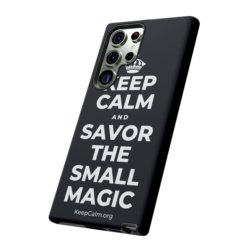 KEEP CALM AND SAVOR THE SMALL MAGIC Phone Case (Dark)