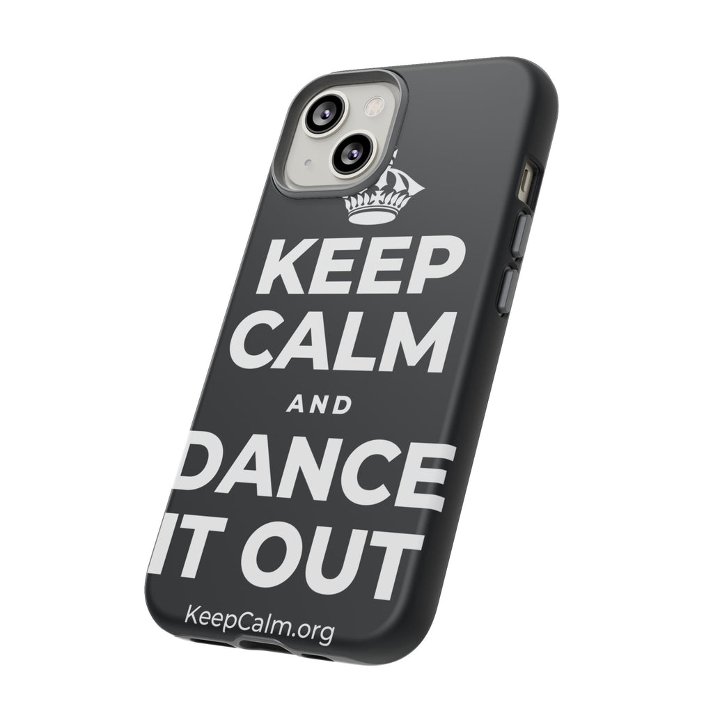KEEP CALM AND DANCE IT OUT Phone Case (Dark)