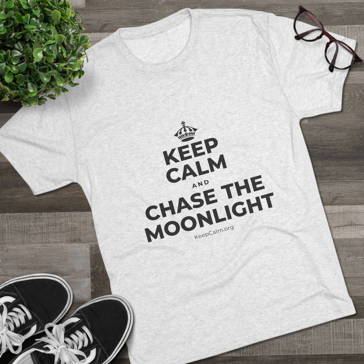 KEEP CALM AND CHASE THE MOONLIGHT Tri-Blend Tee
