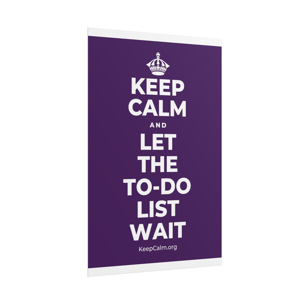 KEEP CALM AND LET THE TO-DO LIST WAIT Poster