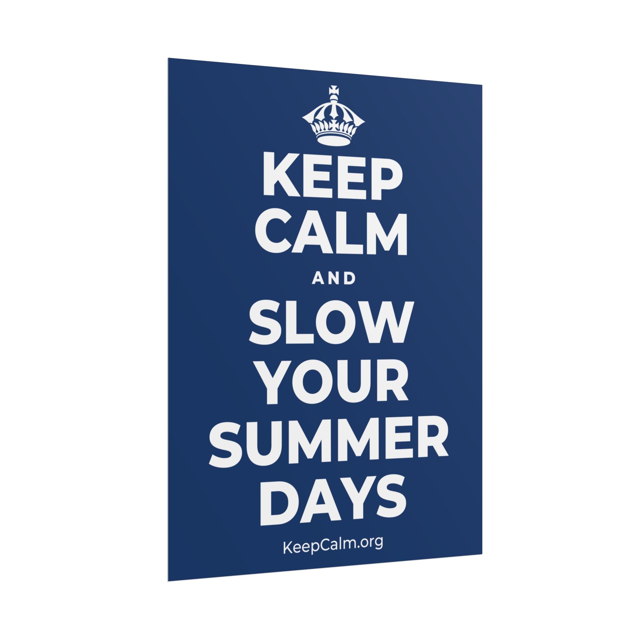 KEEP CALM AND SLOW YOUR SUMMER DAYS Poster