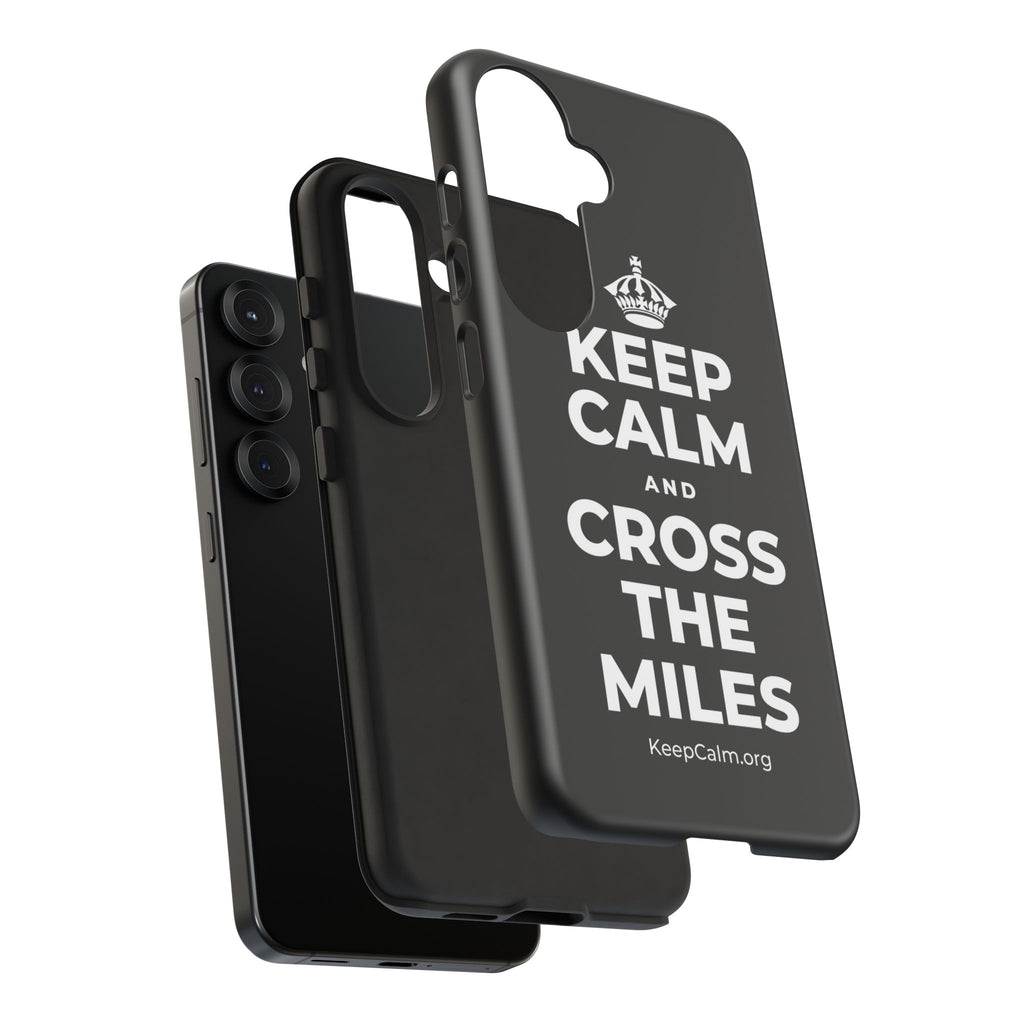 KEEP CALM AND CROSS THE MILES Phone Case