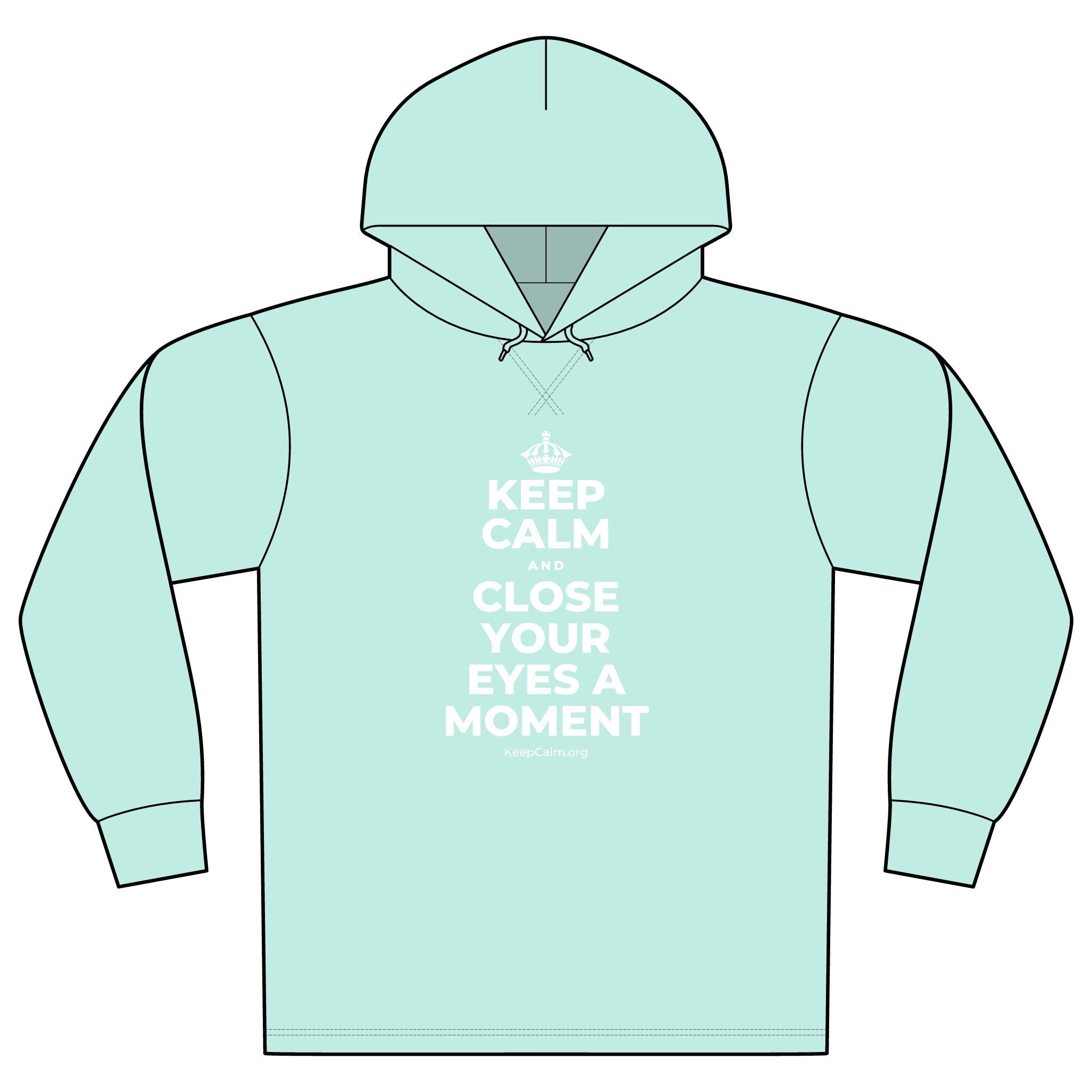 KEEP CALM AND CLOSE YOUR EYES A MOMENT Organic Hoodie Tee