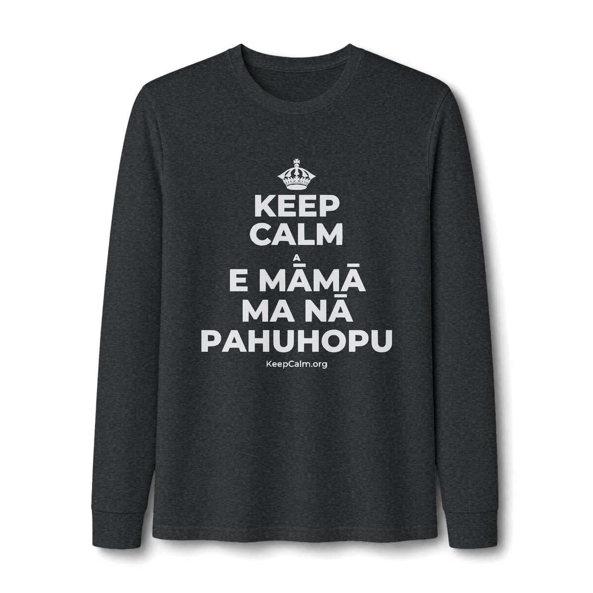 KEEP CALM A E MĀMĀ MA NĀ PAHUHOPU Long Sleeve Tee