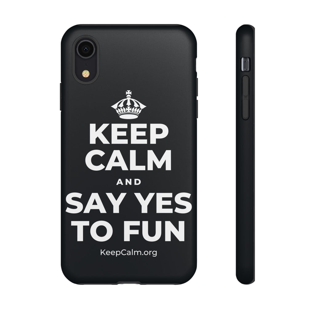 KEEP CALM AND SAY YES TO FUN Phone Case (Dark)