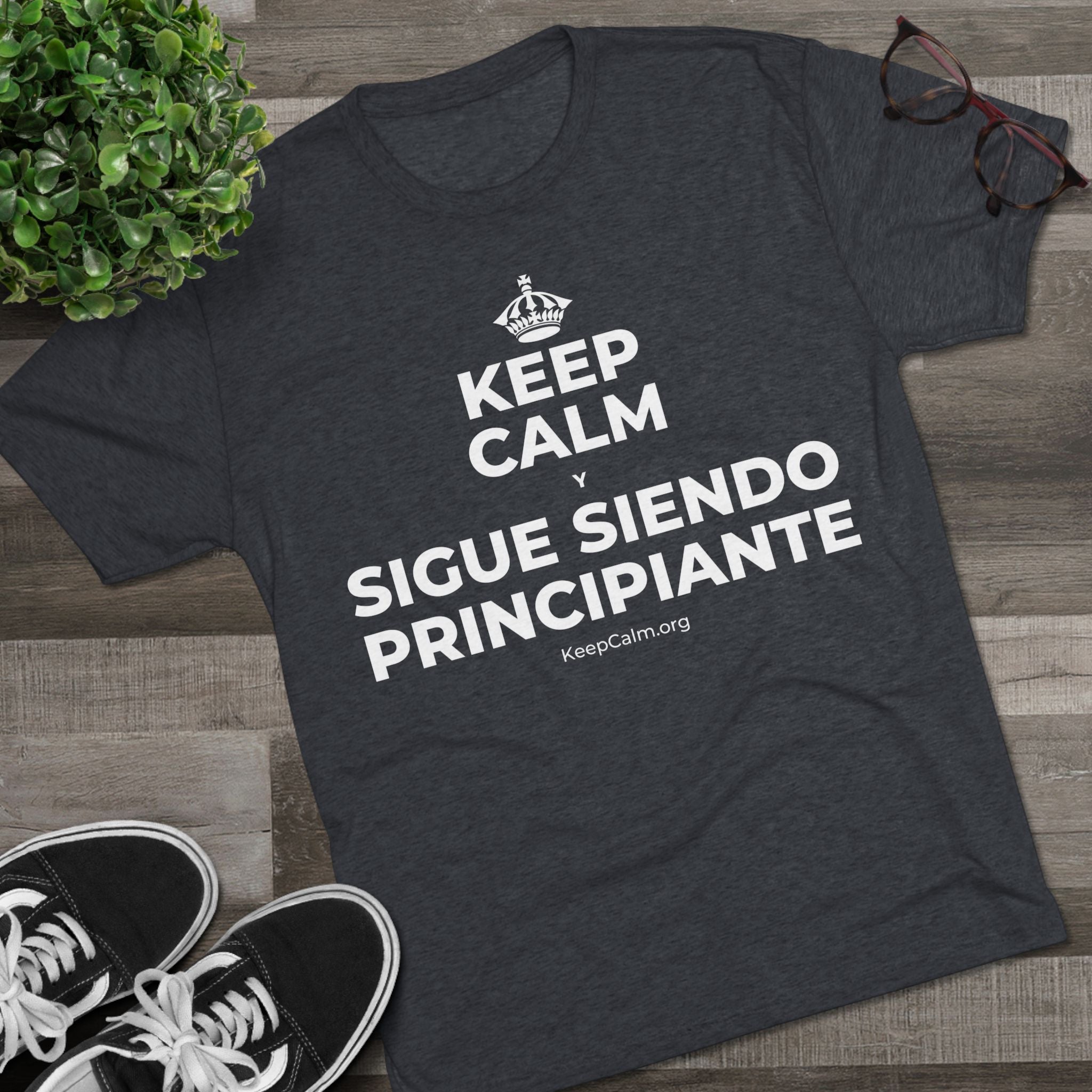 KEEP CALM Y SIGUE SIENDO PRINCIPIANTE Tri-Blend Tee