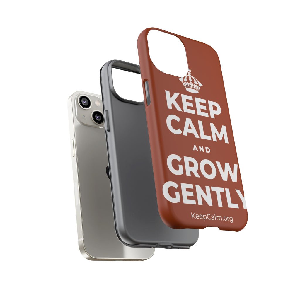 KEEP CALM AND GROW GENTLY Phone Case