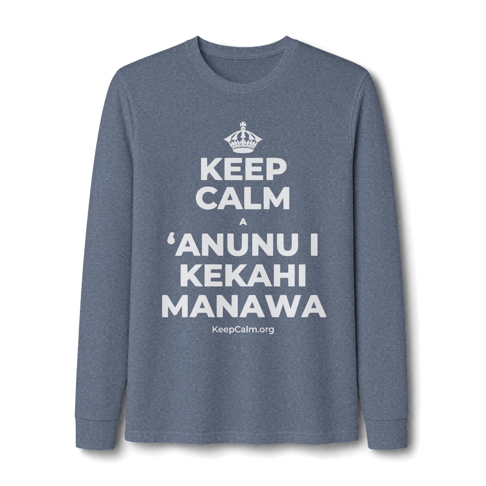 KEEP CALM A ʻANUNU I KEKAHI MANAWA Long Sleeve Tee