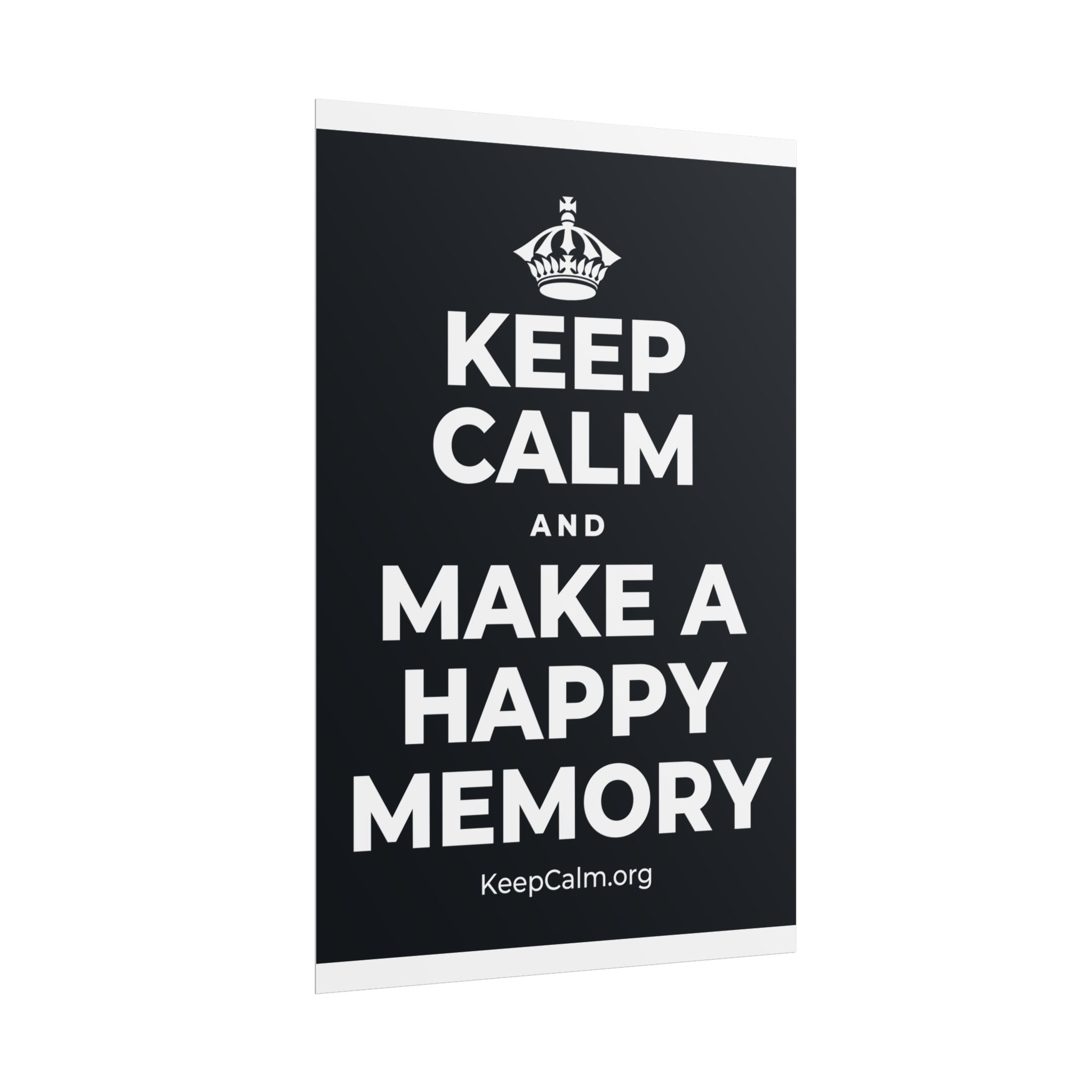 KEEP CALM AND MAKE A HAPPY MEMORY Poster (Dark)