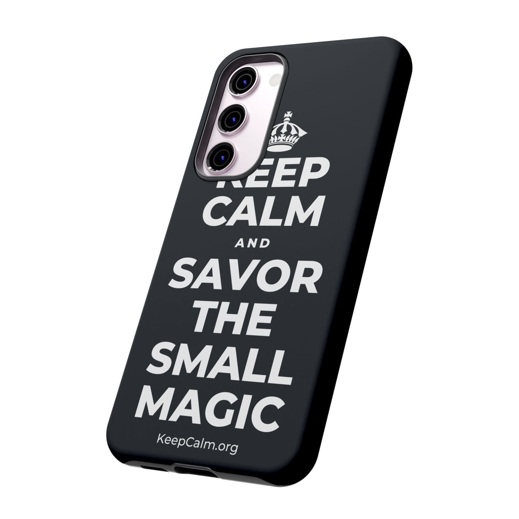 KEEP CALM AND SAVOR THE SMALL MAGIC Phone Case (Dark)
