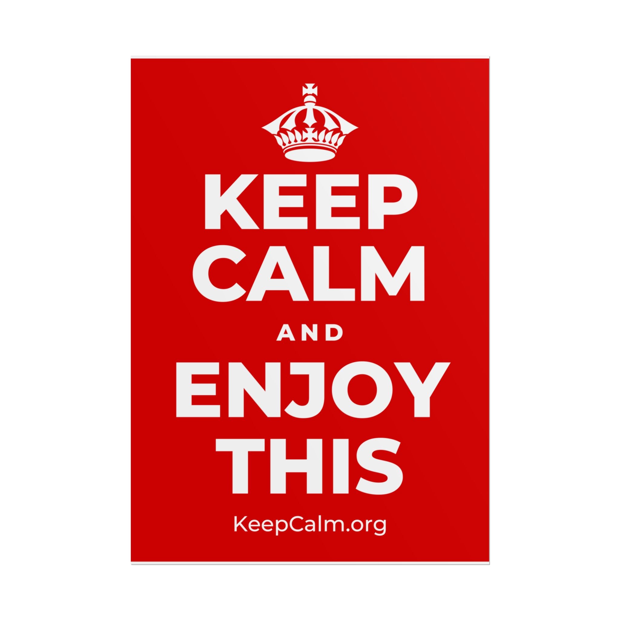 KEEP CALM AND ENJOY THIS Poster