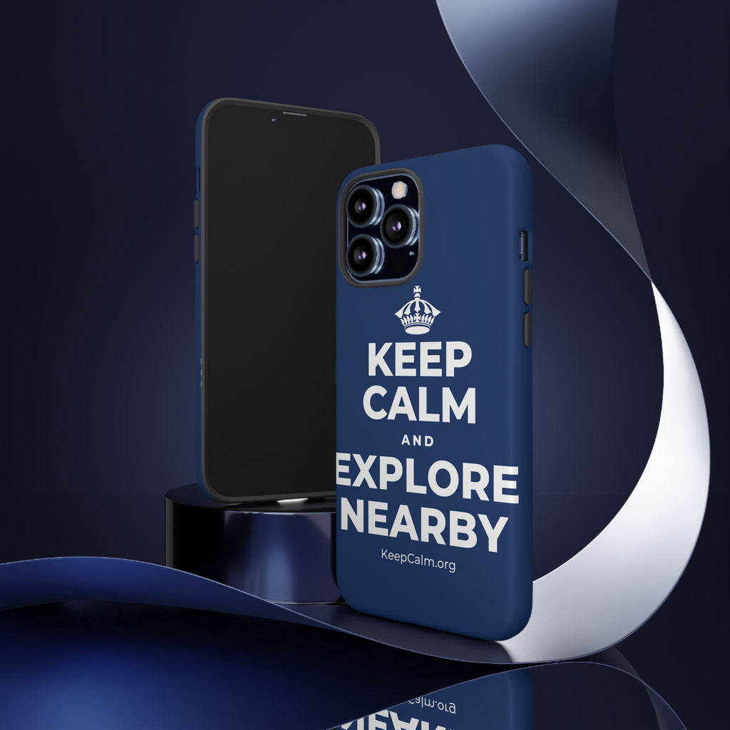KEEP CALM AND EXPLORE NEARBY Phone Case