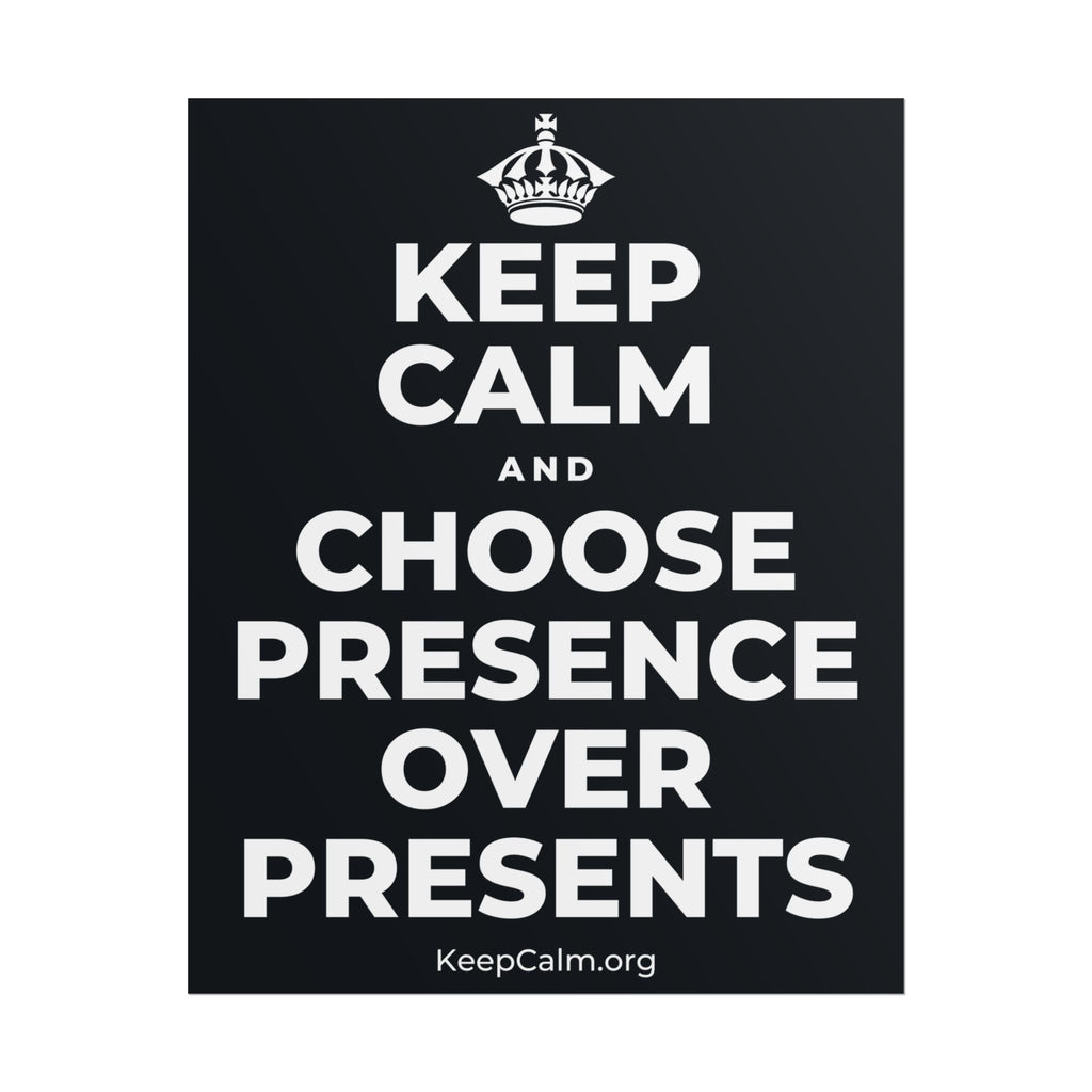 KEEP CALM AND CHOOSE PRESENCE OVER PRESENTS Poster (Dark)