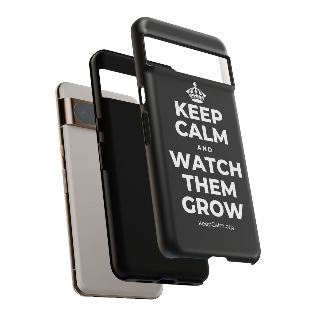 KEEP CALM AND WATCH THEM GROW Phone Case