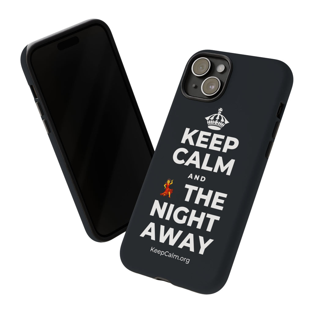 KEEP CALM AND 💃 THE NIGHT AWAY Phone Case (Dark)