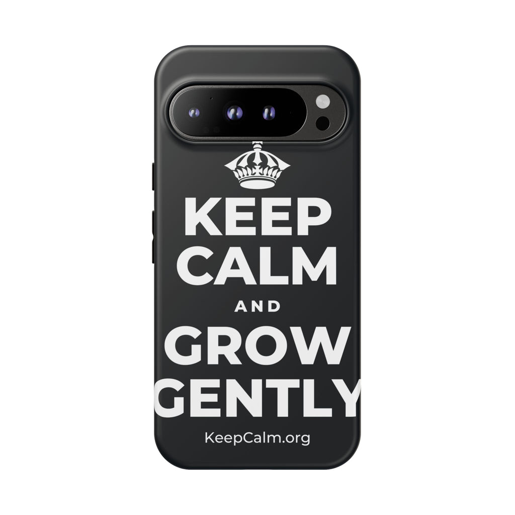 KEEP CALM AND GROW GENTLY Phone Case (Dark)