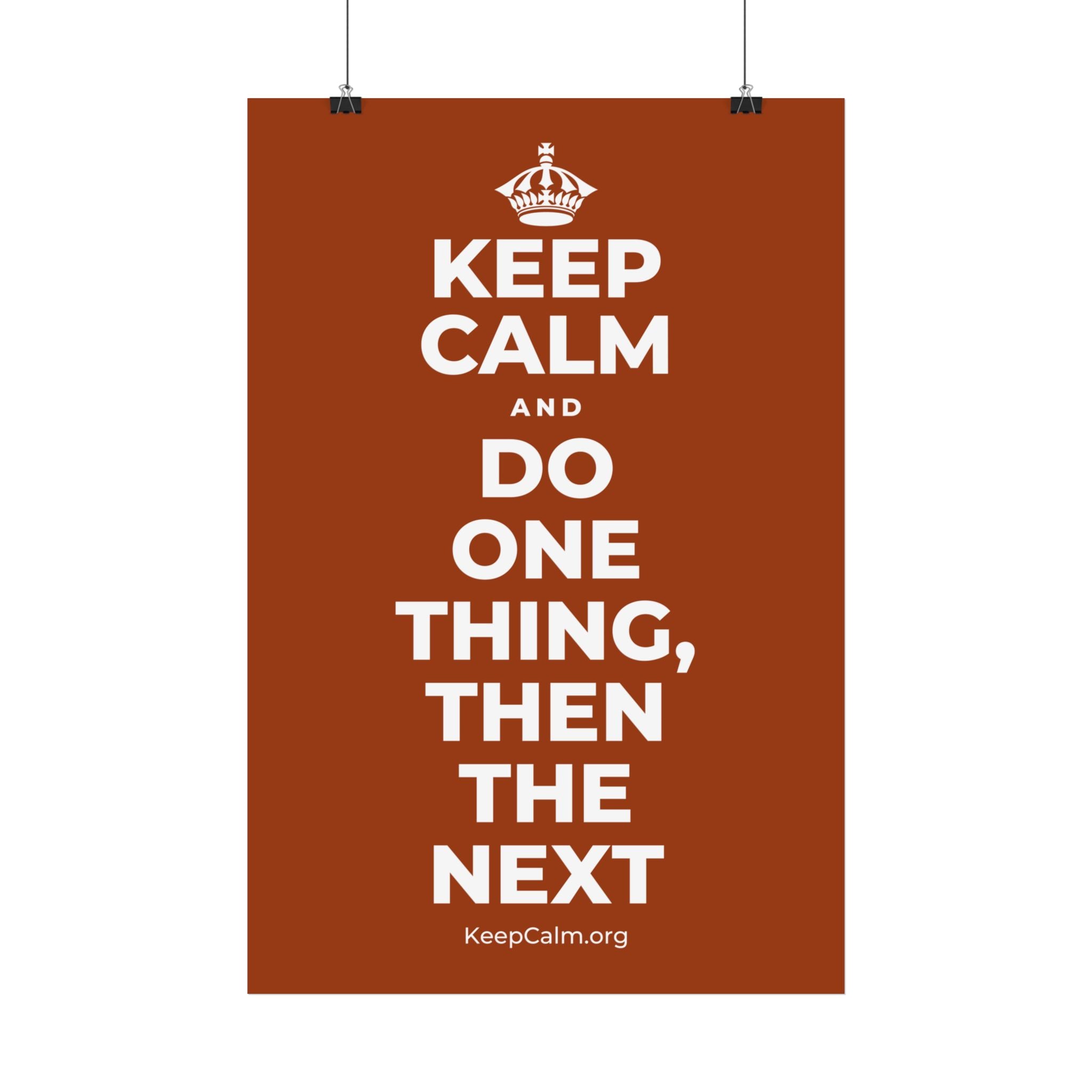 KEEP CALM AND DO ONE THING, THEN THE NEXT Satin Poster