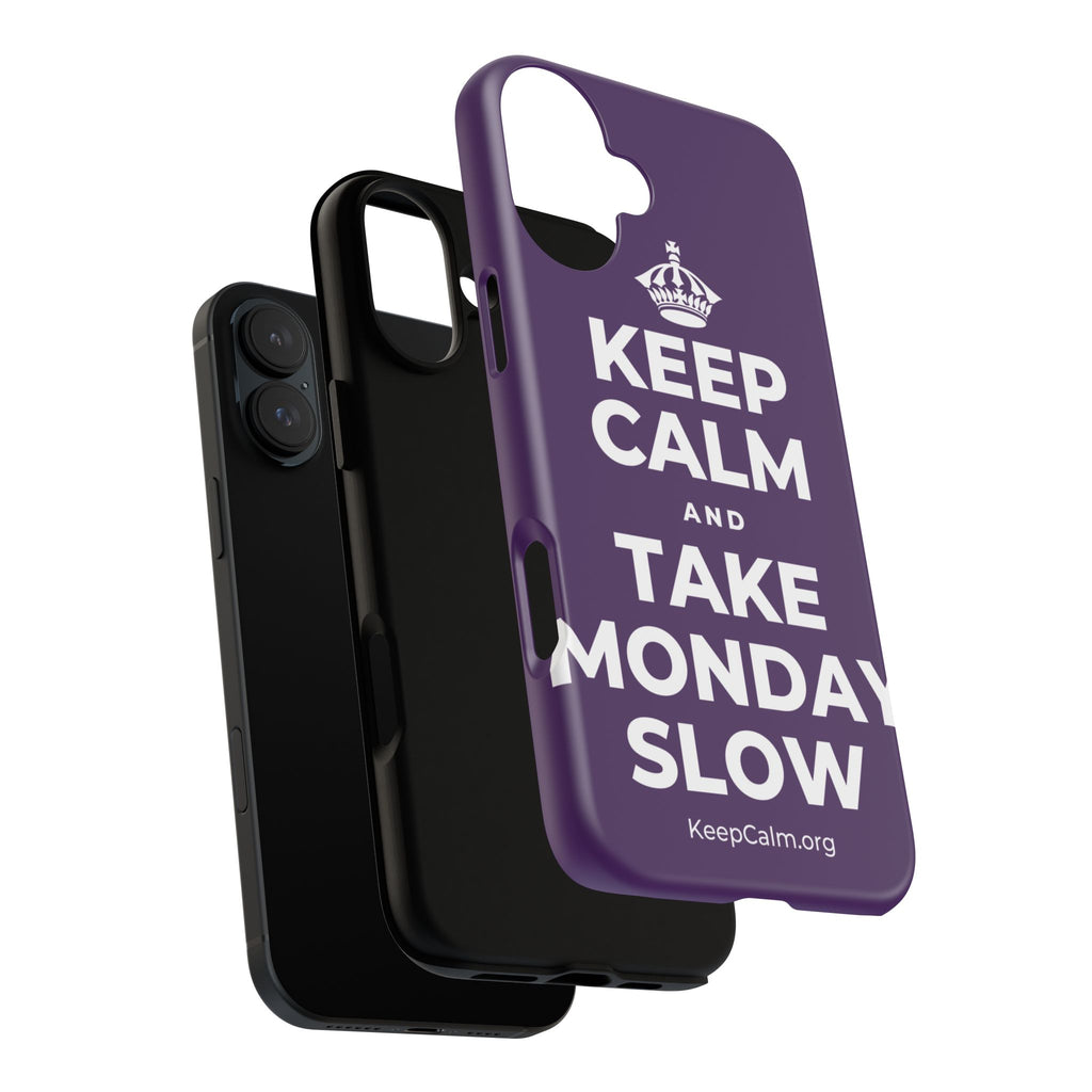 KEEP CALM AND TAKE MONDAY SLOW Phone Case