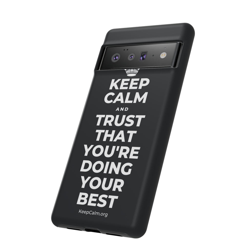 KEEP CALM AND TRUST THAT YOU'RE DOING YOUR BEST Phone Case (Dark)